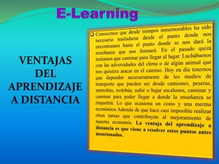 VENTAJAS
DEL
APRENDIZAJE
A DISTANCIA
 
