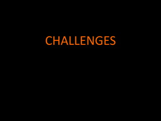 CHALLENGES 
 