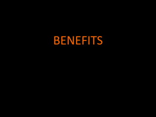 BENEFITS 
 
