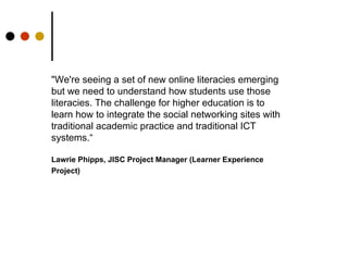 &quot;We're seeing a set of new online literacies emerging but we need to understand how students use those literacies. Th...