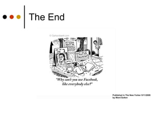 The End Published in The New Yorker 5/11/2009 by Ward Sutton  