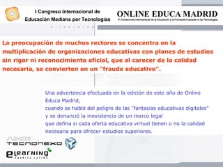 I Congreso Internacional de
       Educación Mediana por Tecnologías



La preocupación de muchos rectores se concentra en...