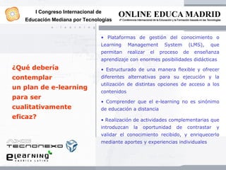 I Congreso Internacional de
   Educación Mediana por Tecnologías


                                • Plataformas de gestió...