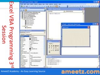 Excel VBA Programming 3rd
         Session




AmeetZ Academy - An Easy Learning Source
 