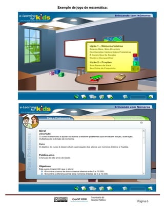 Exemplo de jogo de matemática:




                                 Página 6
 