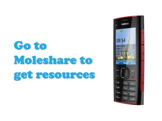 Go to
Moleshare to
get resources
 