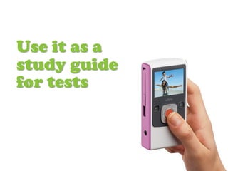 Use it as a
study guide
for tests
 