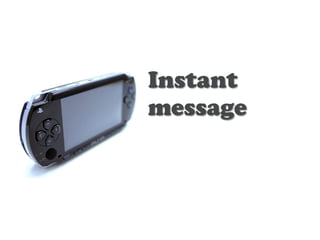 Instant
message
 