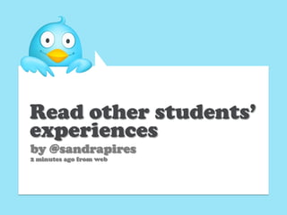 Read other students’
experiences
by @sandrapires
2 minutes ago from web
 