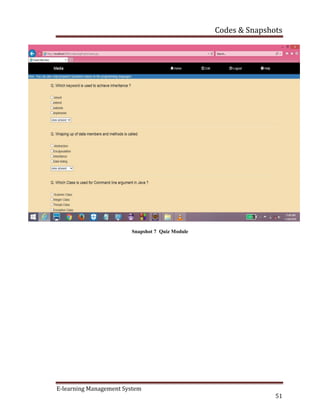 Codes & Snapshots
E-learning Management System
51
Snapshot 7 Quiz Module
 