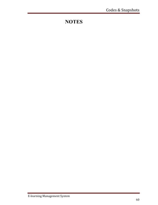 Codes & Snapshots
E-learning Management System
60
NOTES
 