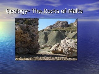 Geology- The Rocks of Malta 