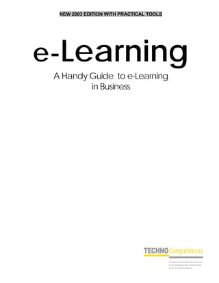NEW 2003 EDITION WITH PRACTICAL TOOLS




e-Learning
 A Handy Guide to e-Learning
         in Business
 
