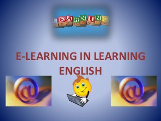E-LEARNING IN LEARNING
ENGLISH
 