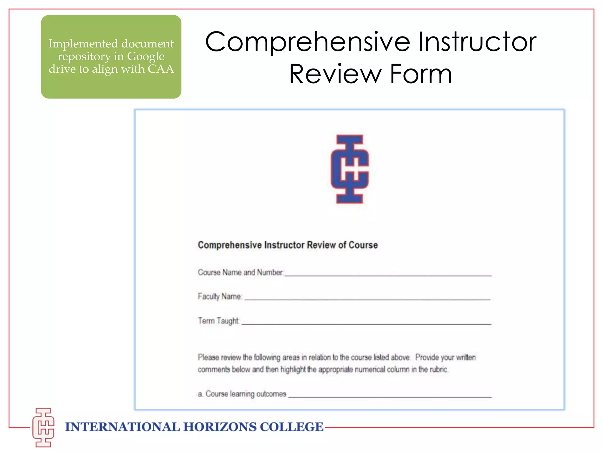 Implemented document
repository in Google
drive to align with CAA

Comprehensive Instructor
Review Form

 
