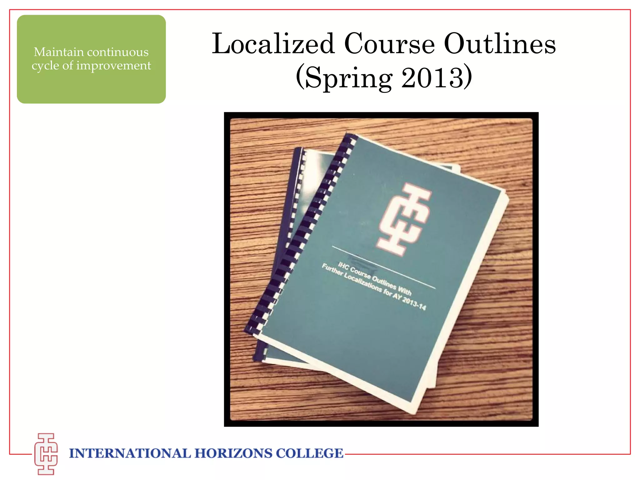 Maintain continuous
cycle of improvement

Localized Course Outlines
(Spring 2013)

 