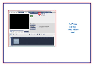 5. Press
      on the
    load video
       tool.




9
 