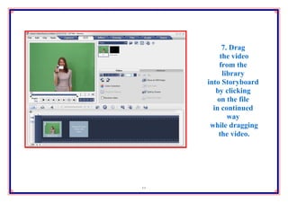 7. Drag
         the video
         from the
          library
     into Storyboard
        by clicking
        on the file
       in continued
            way
      while dragging
         the video.




11
 