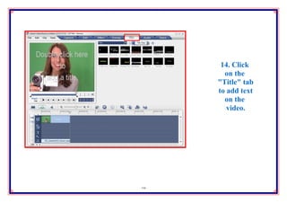 14. Click
       on the
     "Title" tab
     to add text
       on the
        video.




19
 