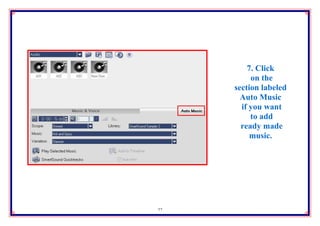 7. Click
          on the
     section labeled
       Auto Music
       if you want
          to add
       ready made
          music.




32
 