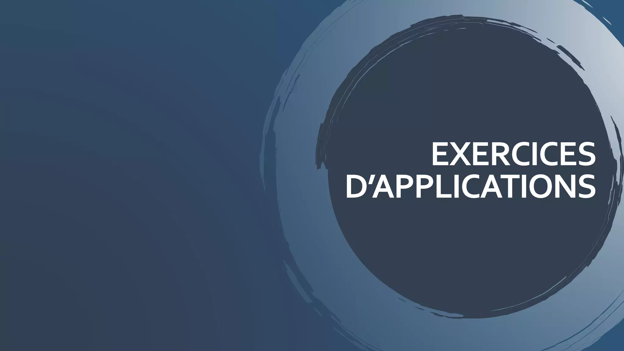EXERCICES
D’APPLICATIONS
 