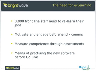 Achieving large-scale organisational change through e-learning - Bupa Health and Wellbeing UK & Brightwave
