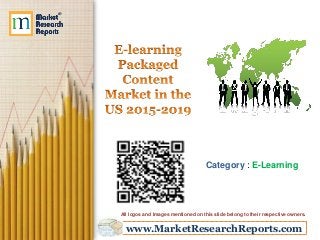 www.MarketResearchReports.com
Category : E-Learning
All logos and Images mentioned on this slide belong to their respective owners.
 