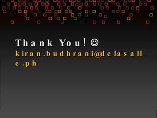 Thank You! kiran.budhrani@delasalle.ph
