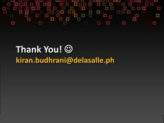 Thank You! 
kiran.budhrani@delasalle.ph
 