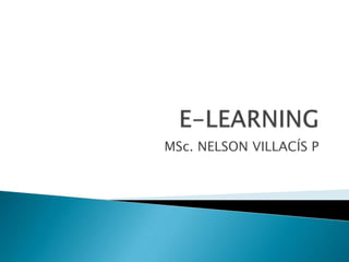 E-LEARNING MSc. NELSON VILLACÍS P 