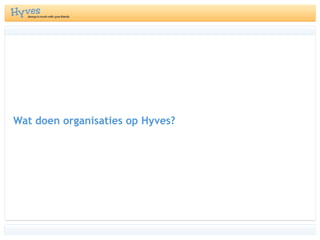 Wat doen organisaties op Hyves?