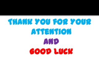 Thank You for Your
Attention
and
Good Luck
 