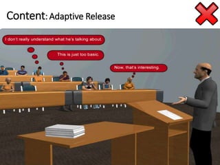 Content: Adaptive Release
 