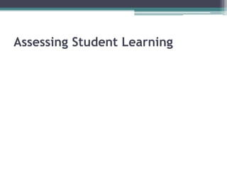 Assessing Student Learning 
 