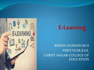 REHNA HUSSAIN.M.H
FIRST.YEAR.B.Ed.
CHRIST NAGAR COLLEGE OF
EDUCATION
 