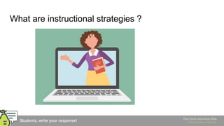 What are instructional strategies ?
 