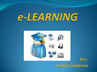 e-LEARNING Por:  Stalin Calderón 