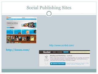 Social Publishing Sites http://issuu.com/ http://www.scribd.com/ 