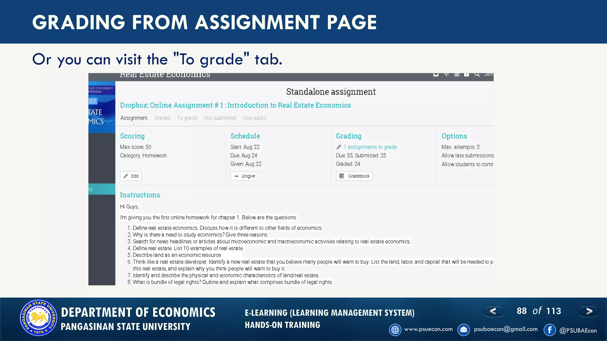 88 of 113DEPARTMENT OF ECONOMICS
PANGASINAN STATE UNIVERSITY
E-LEARNING (LEARNING MANAGEMENT SYSTEM)
HANDS-ON TRAINING
GRADING FROM ASSIGNMENT PAGE
Or you can visit the "To grade" tab.
 