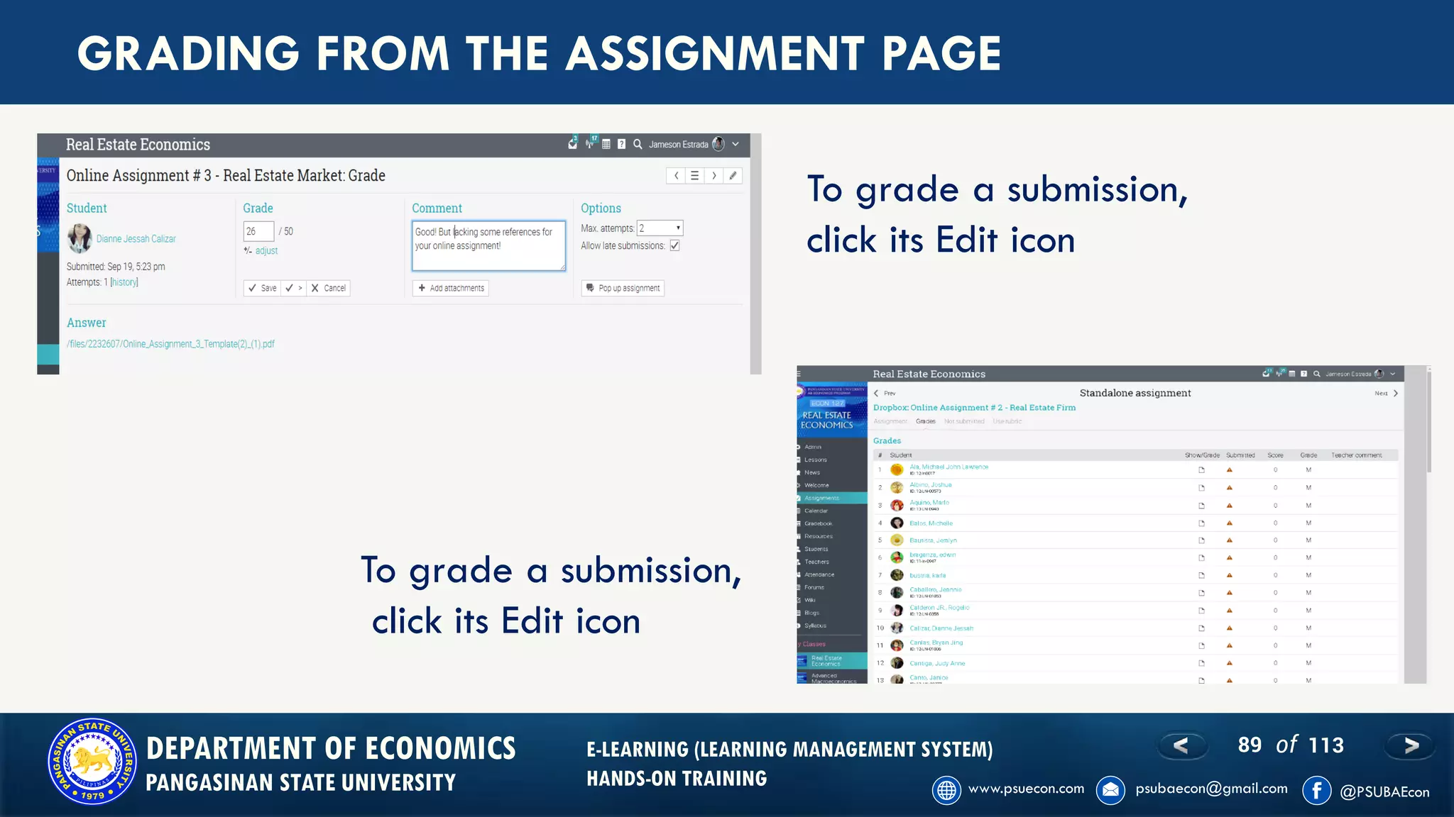 89 of 113DEPARTMENT OF ECONOMICS
PANGASINAN STATE UNIVERSITY
E-LEARNING (LEARNING MANAGEMENT SYSTEM)
HANDS-ON TRAINING
GRADING FROM THE ASSIGNMENT PAGE
To grade a submission,
click its Edit icon
To grade a submission,
click its Edit icon
 
