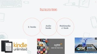 Digitalized Books
Audio
books
E-books
Multimedia
e-book
14
 