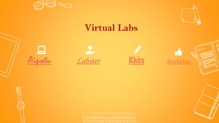 Virtual Labs
iCivics
Labster Shakshat
Aipotu
24
 