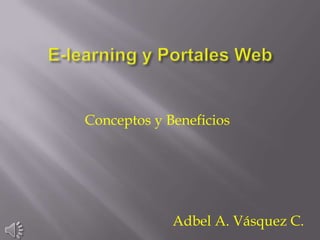 Conceptos y Beneficios




             Adbel A. Vásquez C.
 