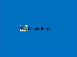 Google Blogs
 