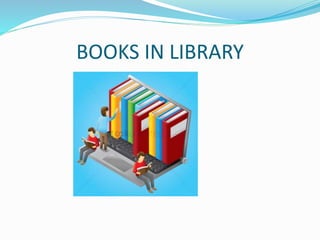 BOOKS IN LIBRARY
 