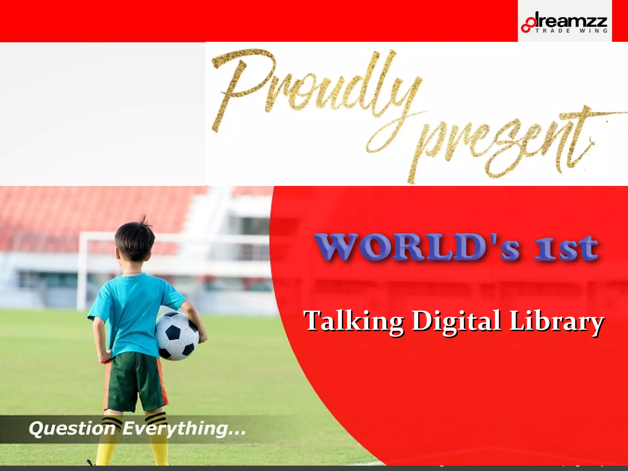 © DREAMZZ TRADEWING LLP www. digital.dreamzzeducation.com/login.aspx
Survey – Like reading story books?
93% children said “No” to reading story books
 