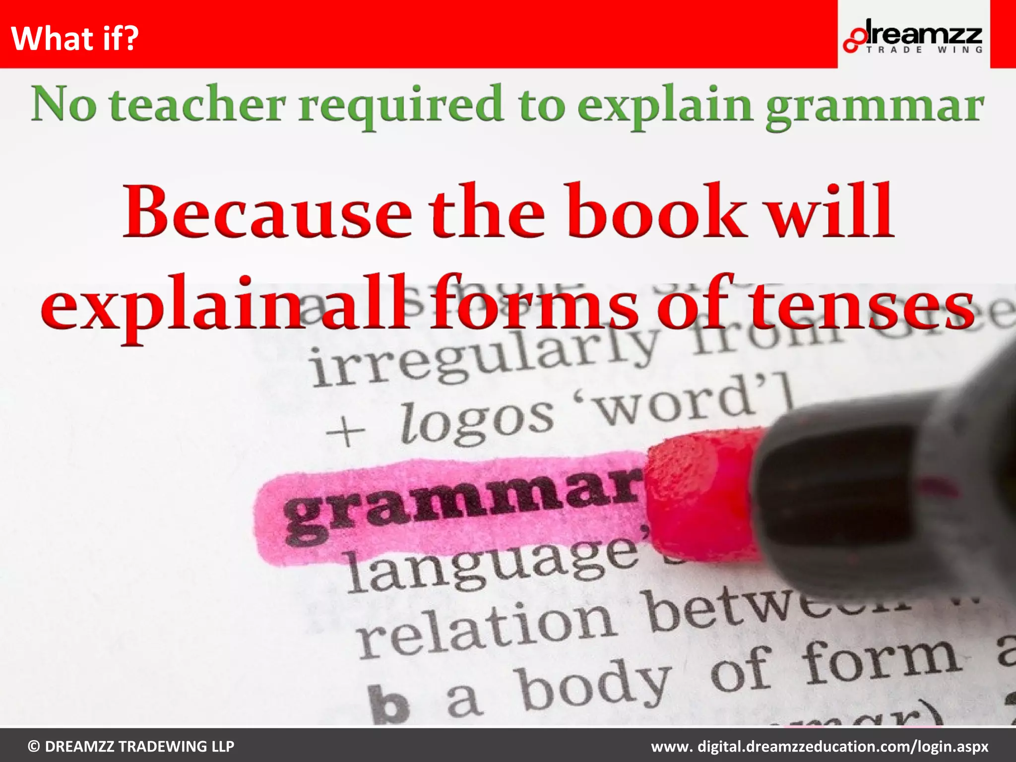 © DREAMZZ TRADEWING LLP www. digital.dreamzzeducation.com/login.aspx
Science has proved that
children who read, perform
37% better in academics v/s
non-readers
 