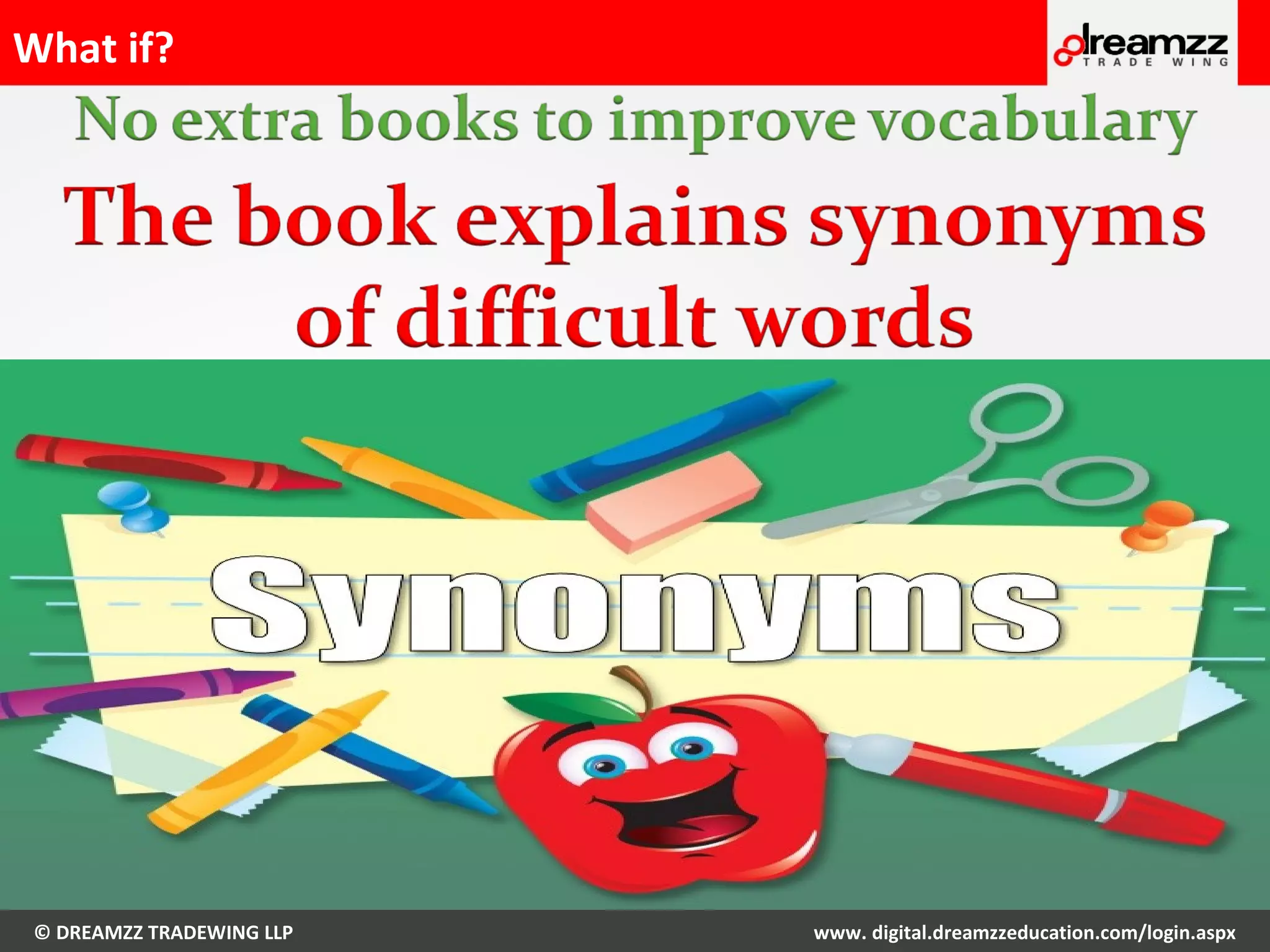 © DREAMZZ TRADEWING LLP www. digital.dreamzzeducation.com/login.aspx
Reasons for a child to go away from book reading
What they love doing
 