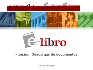 A member of the ProQuest family of
              companies




Función: Descargas de documentos

  A member of the ProQuest family of   www.e-libro.com
  companies
 