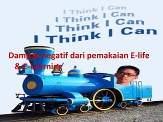 Dampak negatif dari pemakaian E-life & E-Learning